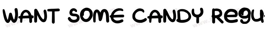 WANT SOME CANDY Regu字体转换